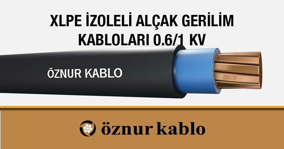 Öznur Kablo XLPE İzoleli Alçak Gerilim Kabloları