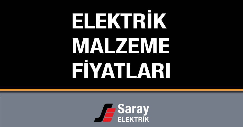 Saray Elektrik Malzeme Fiyatları
