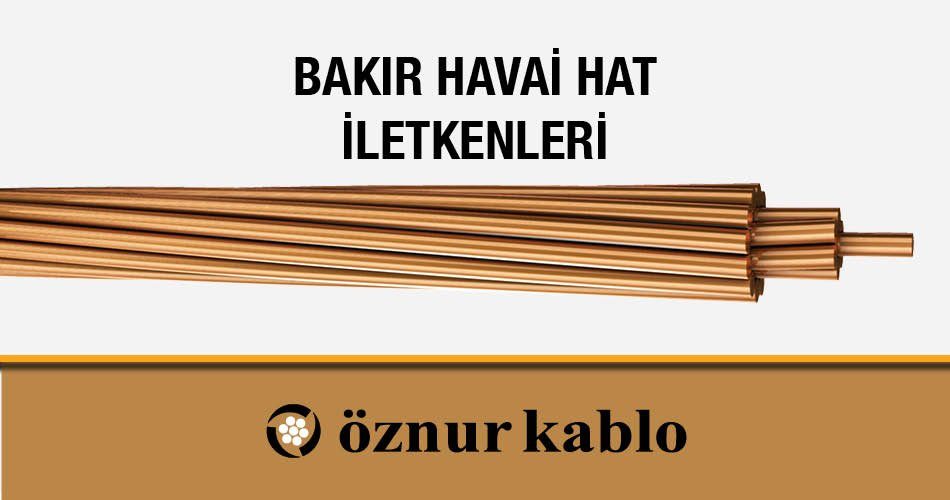 Öznur Kablo Bakır Havai Hat İletkenleri Örgülü Sert Bakır