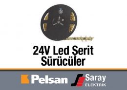 Pelsan 24V Led Şerit ve Sürücüsü IP20 3 Çip, 20-360W, 2.5-15A