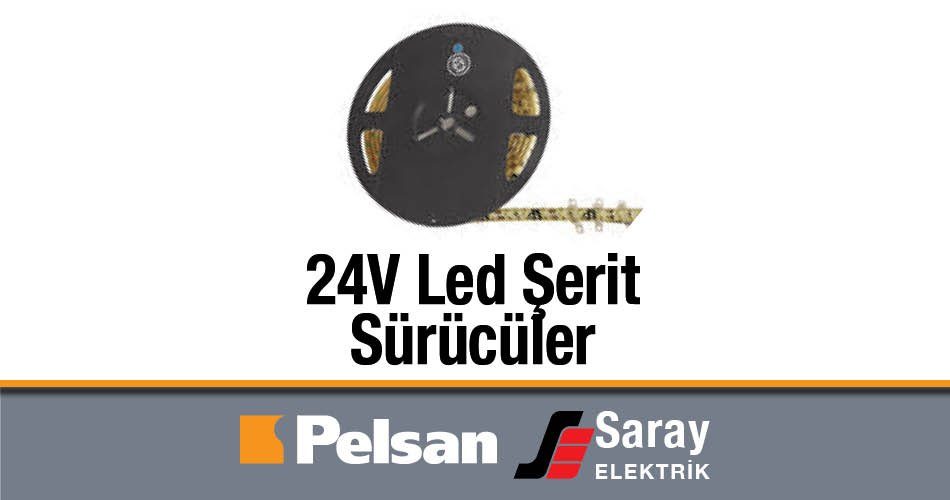 Pelsan 24V Led Şerit ve Sürücüsü IP20 3 Çip, 20-360W, 2.5-15A