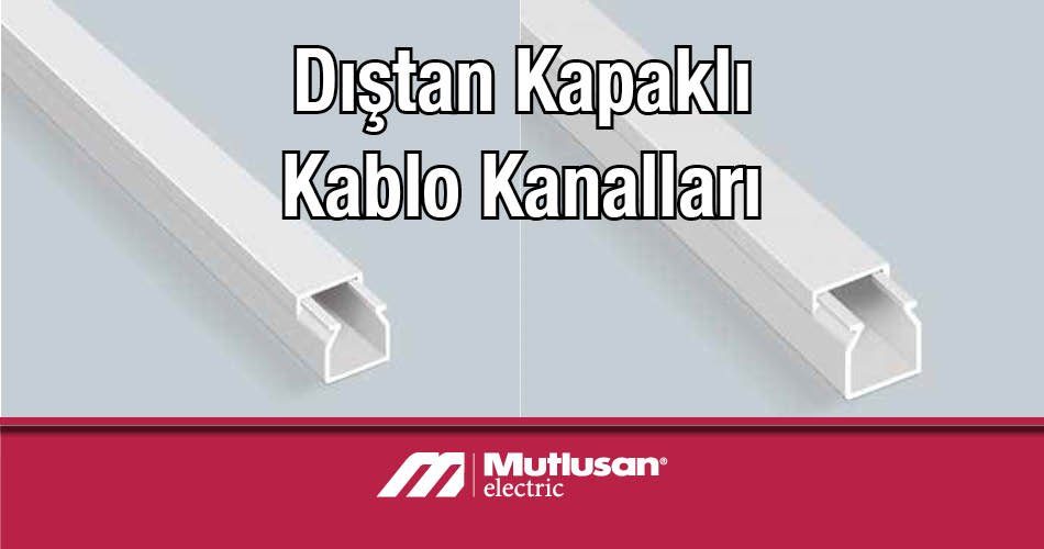 Mutlusan Dıştan Kapaklı Kablo Kanalları