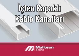 Mutlusan İçten Kapaklı Kablo Kanalları İçten Kapaklı Kablo Kanalı Çeşitleri