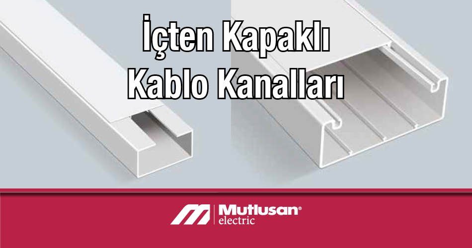 Mutlusan İçten Kapaklı Kablo Kanalları İçten Kapaklı Kablo Kanalı Çeşitleri