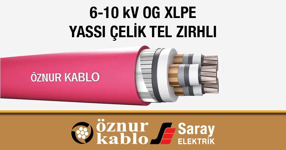 Öznur Kablo 6-10 kV Yassı Çelik Tel Zırhlı OG Kablo XLPE İzoleli