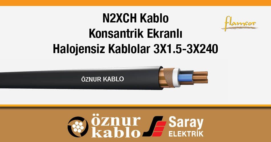 Öznur Kablo N2XCH Kablolar 3x1.5-3x240 Konsantrik Ekranlı