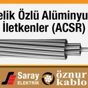 Öznur Kablo Çelik Özlü Alüminyum İletken ACSR TS EN 50182