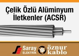 Öznur Kablo Çelik Özlü Alüminyum İletken ACSR TS EN 50182