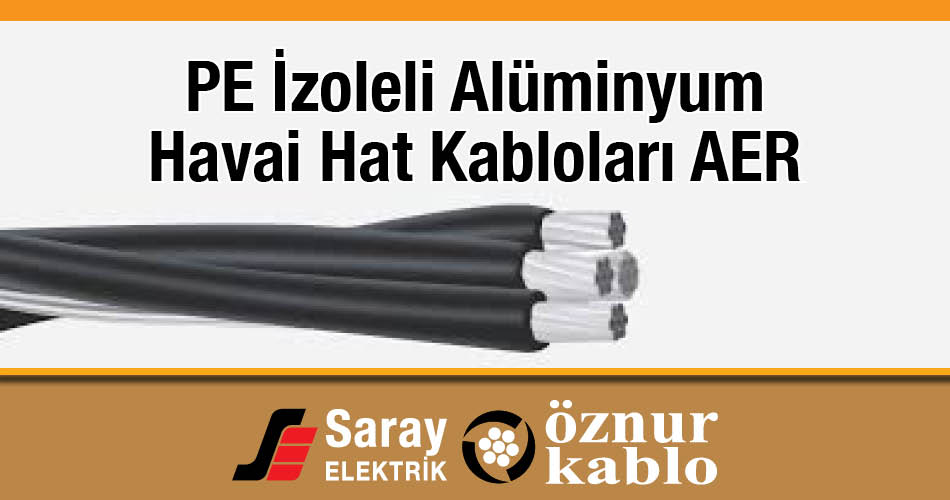 Öznur Kablo PE İzoleli Havai Hat Kabloları 0.6/1 KV PE İzoleli Alüminyum