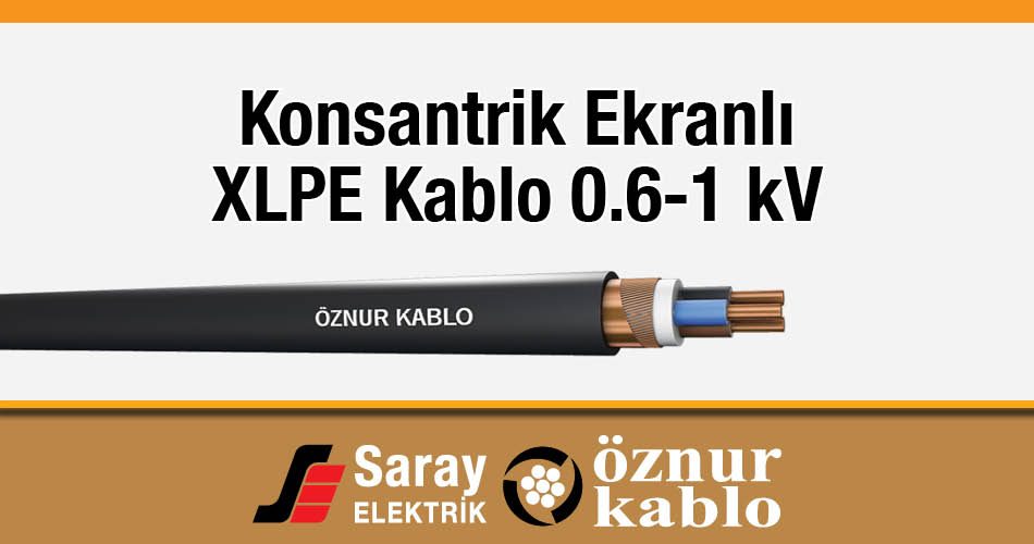 Öznur Kablo Konsantrik Ekranlı XLPE Kablo YXC7V, N2XCY TS IEC 60502-1