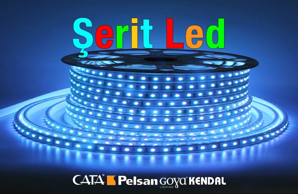 Şerit Led Çeşitleri Kendal, Cata, Pelsan, Goya